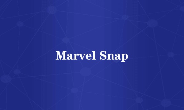 Marvel Snap