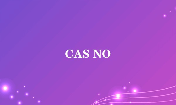 CAS NO