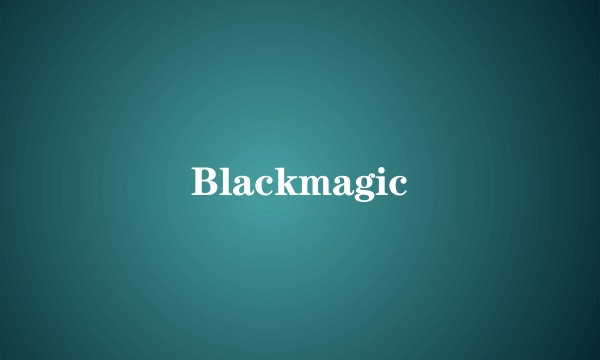 Blackmagic