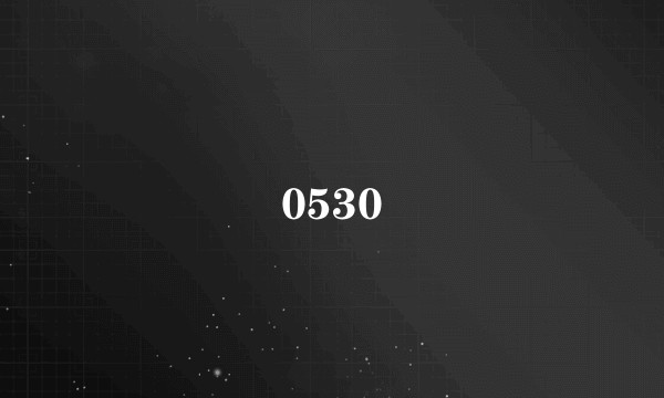 0530