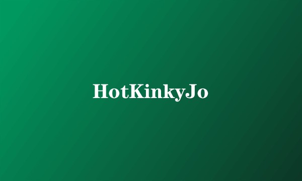 HotKinkyJo