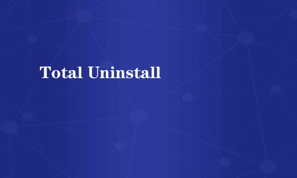 Total Uninstall