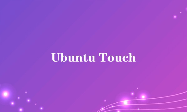 Ubuntu Touch