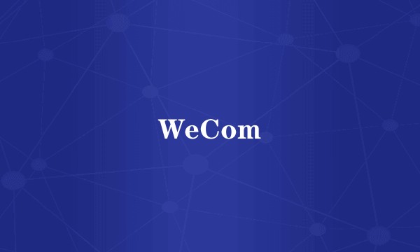 WeCom