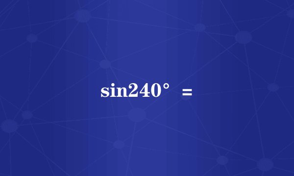 sin240°=